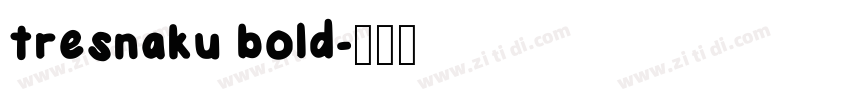 tresnaku bold字体转换